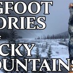 Classic Canadian Sasquatch Stories: Part 2 – The Rocky Mountains