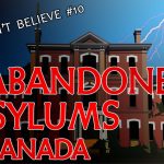 SHOCKING HORROR STORIES from Canada’s Creepiest Abandoned Asylums