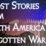 Ghost Stories from North America’s Forgotten War