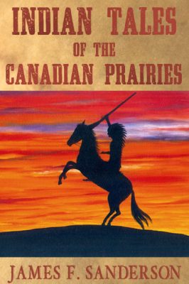Indian Tales of the Canadian Prairies Indian Tales of the Canadian Prairies
